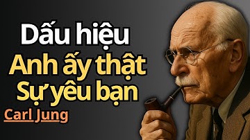 Cách một người đàn ông thể hiện anh ta YÊU BẠN mà không cần nói một lời | Carl Jung