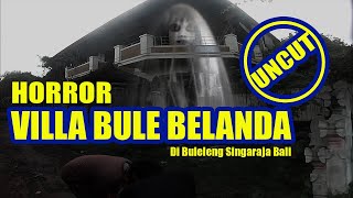 HORROR | Penampakan Villa 'Bule' Belanda di Buleleng Singaraja Bali