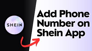 How to Add Phone Number on Shein App