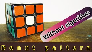 Making donut pattern on a Rubik's cube without algorithm | how to make donut pattern | Rubik's cube