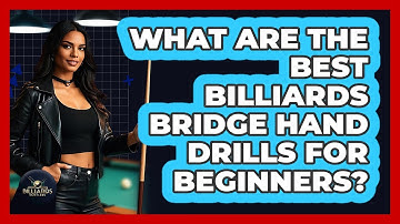 What Are The Best Billiards Bridge Hand Drills For Beginners? - Billiards Hustlers