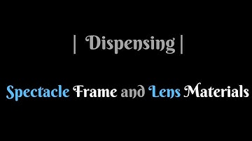 Spectacle Frame and Lens Materials | Dispensing |