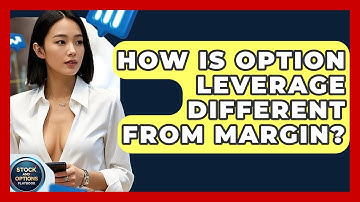 How Is Option Leverage Different From Margin? - Stock and Options Playbook
