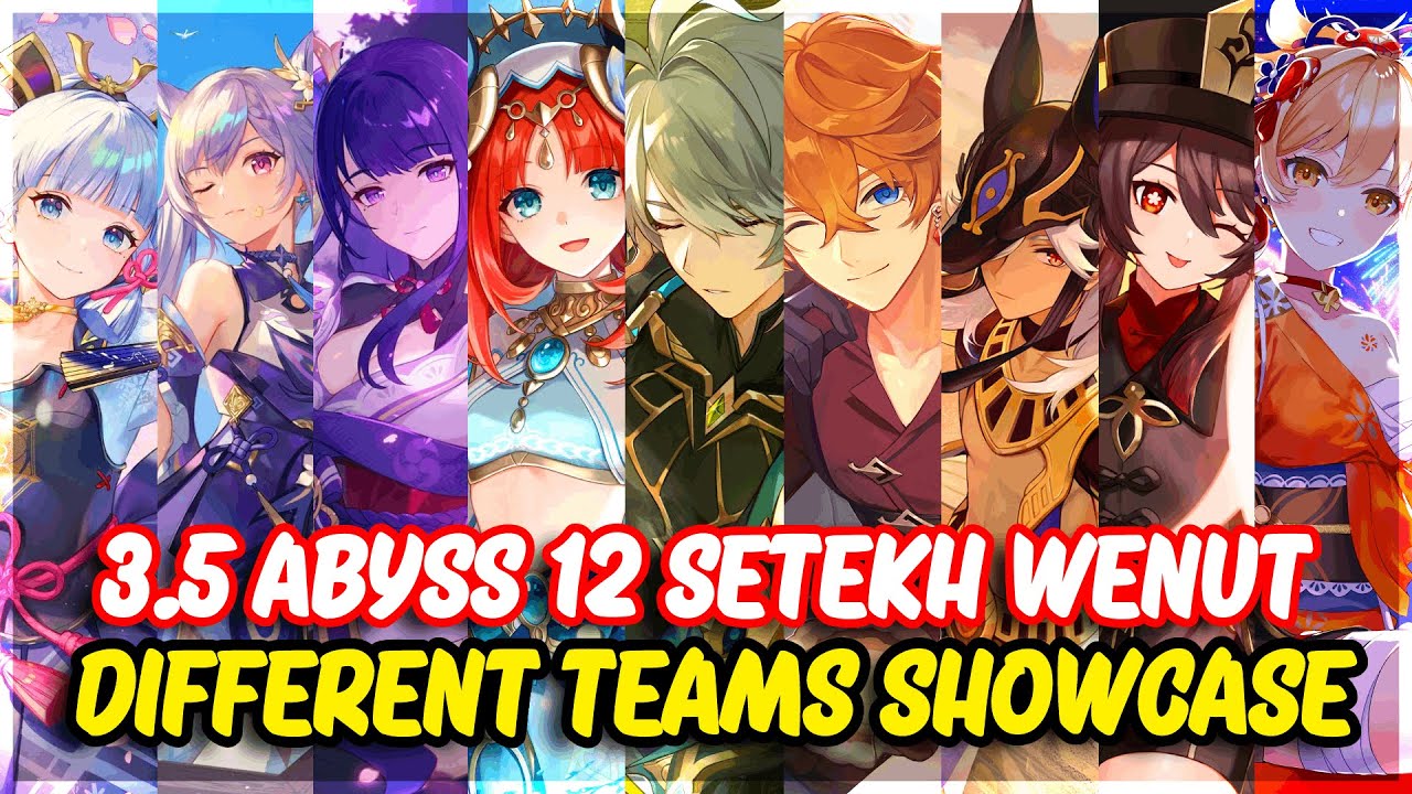 Setekh Wenut Various Teams Compilation [Spiral Abyss 3.5 Floor 12] - Genshin Impact
