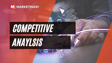 Competitive Anaylsis - How to conduct Analysis of Competitors? Explained with examples & Strategies