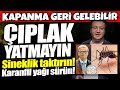 ÇIPLAK YATMAYIN! HEMEN SİNEKLİK TAKTIRIN! Karanfil yağı sürün! Kapanma geri gelebilir! Oytun Erbaş