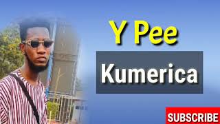 Y Pee Baako p3... Kumerica lyrics