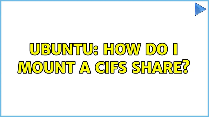Ubuntu: How do I mount a CIFS share?