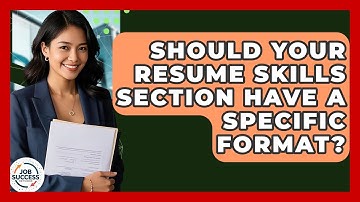 Should Your Resume Skills Section Have A Specific Format? - Job Success Network