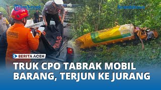 1 Dead | CPO Tanker Crashes Into Truck and Plunges Into Ravine at Mount Paro, Leupung District