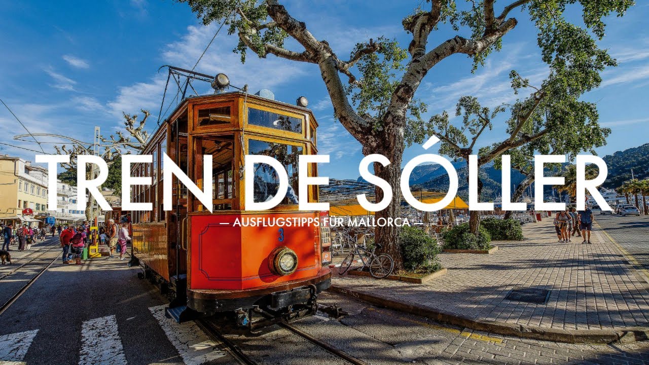 Mit dem Tren de Sóller nach Sóller und Port de Sóller - Ausflug auf Mallorca