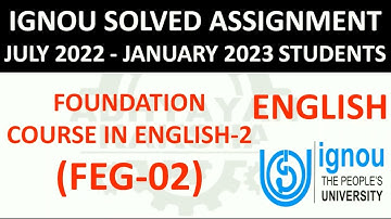 FEG 02 - FOUNDATION COURSE IN ENGLISH 2 IGNOU SOLVED ASSIGNMENT 2022-2023 JULY 22 JAN 23 BDP STUDENT