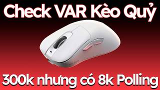 300k mua được chuột có 8K Polling Rate CHUẨN! | Check VAR kèo quỷ