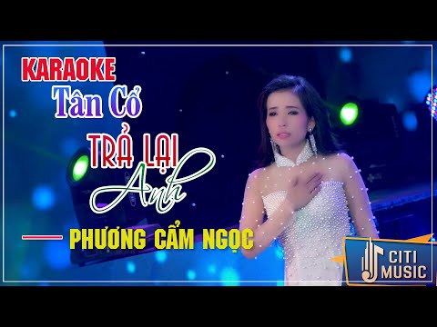 Karaoke Tân Cổ Hiện Đại | Trả Lại Anh - Phương Cẩm Ngọc | Beat Chuẩn Tone Nữ Dây Đào