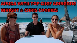 Aruba with Top Chef Adrienne Wright & Chris Coombs