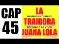 La traidora juana lola cap 45  don rosendo ocaas rg transmitidas en vivo