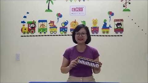 Toán tư duy Soroban - Bài 1: Làm quen bàn tính và đọc số