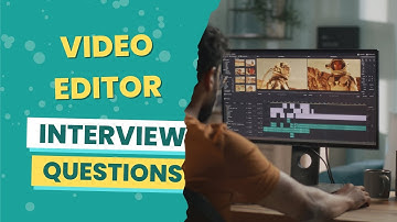 Video Editor Interview Questions (with answers & tips)