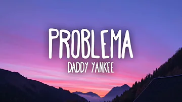 Daddy Yankee - Problema (Official Lyrics )