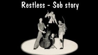 Video thumbnail of "Restless - Sob story"