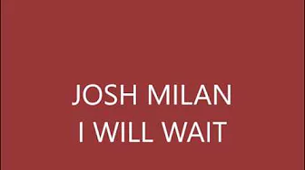 JOSH MILAN I WILL WAIT (HONEYCOMB INSTRUMENTAL) JOSH MILAN I WILL WAIT (HONEYCOMB INSTRUMENTAL)