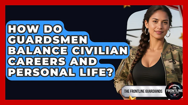 How Do Guardsmen Balance Civilian Careers And Personal Life? - The Frontline Guardians