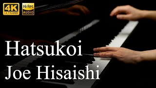 Hatsukoi First Love Joe Hisaishi Piano Solo 4K Hi-Res Audio 