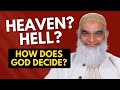 How will God determine who goes to Heaven or Hell? | Dr. Shabir Ally