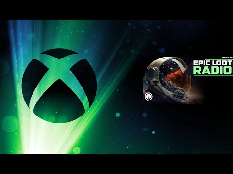 Xbox's Big Announcement?? Coping as Xbox Says Nothing New | Epic Loot Radio Podcast