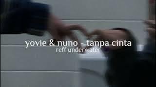 yovie & nuno - tanpa cinta [slowed n reverb   reff underwater]