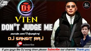 VTEN -  Don't Judge Me (DJ SONG) EDM Trance Mix | Nepali Rap Dj Song | ‎‎@djsangitraj