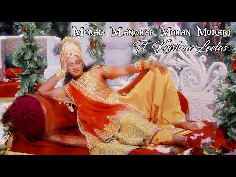 Murali Manohar Mohan Murari Ft Krishna Leelas