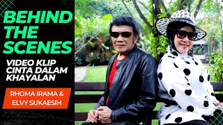 BEHIND THE SCENES | VIDEO KLIP CINTA DALAM KHAYALAN - RHOMA IRAMA \u0026 ELVY SUKAESIH