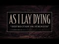 AS I LAY DYING - Destruction Or Strength (OFFICIAL TRACK)