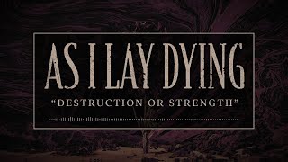 Video thumbnail of "AS I LAY DYING - Destruction Or Strength (OFFICIAL TRACK)"