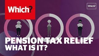 Tax relief on pension contributions explained  Which? top tips