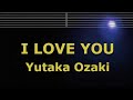 Karaoke♬ I LOVE YOU - Yutaka Ozaki 【No Guide Melody】 Instrumental