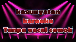 KASUNYATAN, KARAOKE TANPA VOCAL COWOK #campursari #cover #karaoke