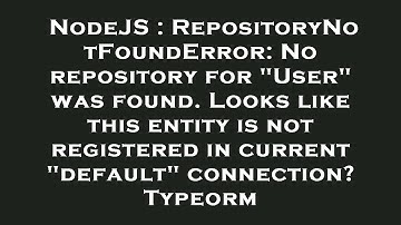 NodeJS : RepositoryNotFoundError: No repository for "User" was found. Looks like this entity is not