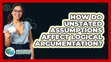 How Do Unstated Assumptions Affect Logical Argumentation?