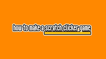 HOW TO MAKE A ADVANCED CLICKER GAME IN SCRATCH