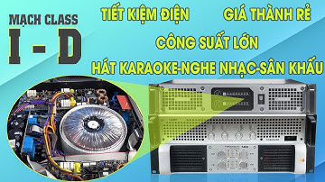 Cục đẩy công suất Class D là gì, Class I là gì, có ưu điểm gì hơn mạch Class khác