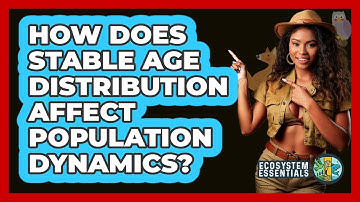 How Does Stable Age Distribution Affect Population Dynamics? - Ecosystem Essentials