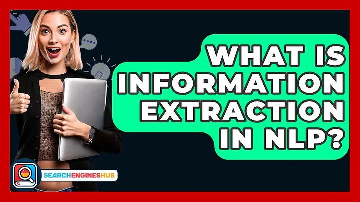 What Is Information Extraction In NLP? - SearchEnginesHub.com