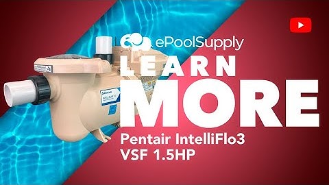 Learn More About the Pentair IntelliFlo3 VSF 1.5HP | 011065
