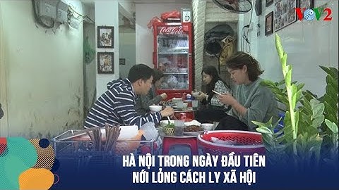 HÀ NỘI TRONG NGÀY ĐẦU TIÊN NỚI LỎNG CÁCH LY XÃ HỘI