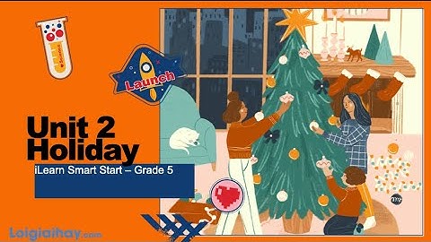 Unit 2. Holidays - Tiếng Anh 5 iLearn Smart Start