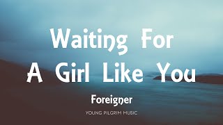 Foreigner - Waiting For A Girl Like You (Lyrics)