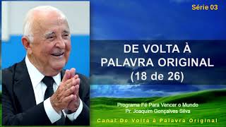 24.02.2024 | DE VOLTA À PALAVRA ORIGINAL 18 | Pr. Joaquim Gonçalves Silva