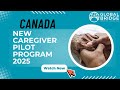 Canada New Caregiver Pilot Program 2025 – PR on Arrival! 🇨🇦 | Global Bridge Immigration